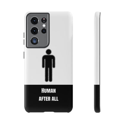 Human After All Tough Phone Case