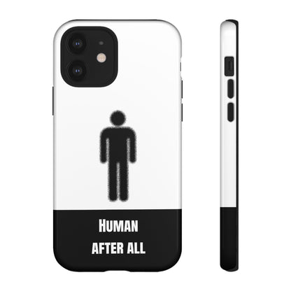 Human After All Tough Phone Case