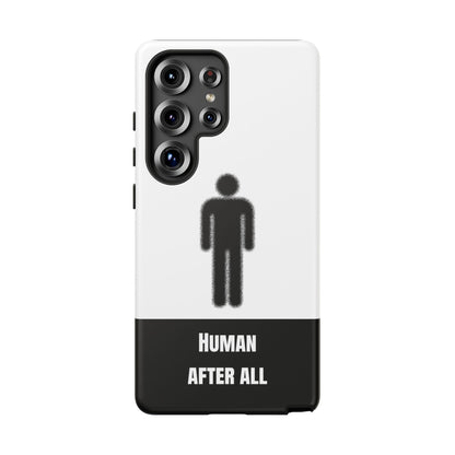 Human After All Tough Phone Case