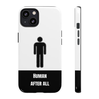 Human After All Tough Phone Case