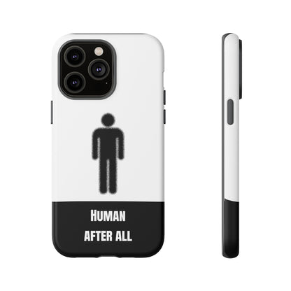 Human After All Tough Phone Case