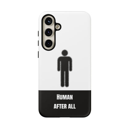 Human After All Tough Phone Case