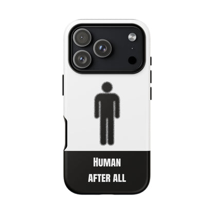 Human After All Tough Phone Case