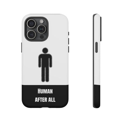 Human After All Tough Phone Case