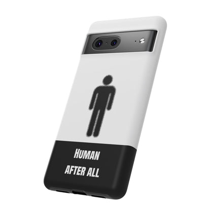 Human After All Tough Phone Case