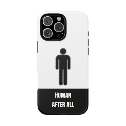 Human After All Tough Phone Case
