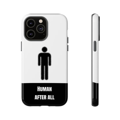 Human After All Tough Phone Case