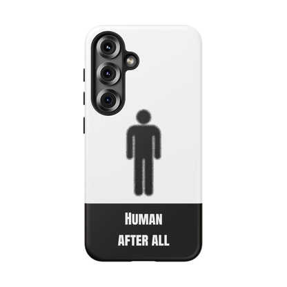 Human After All Tough Phone Case