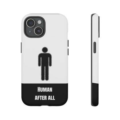 Human After All Tough Phone Case