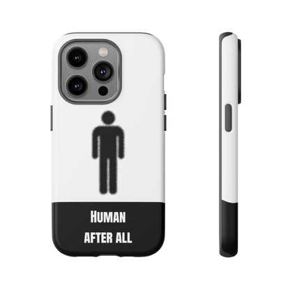 Human After All Tough Phone Case