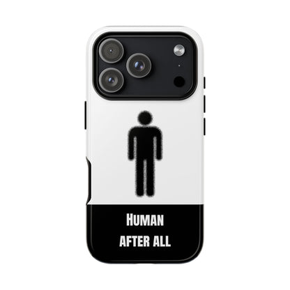 Human After All Tough Phone Case