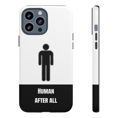 Human After All Tough Phone Case