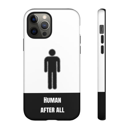 Human After All Tough Phone Case