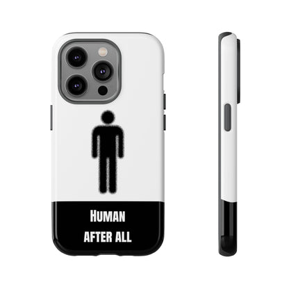 Human After All Tough Phone Case