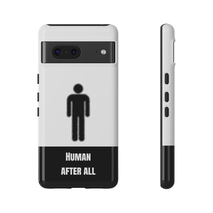 Human After All Tough Phone Case