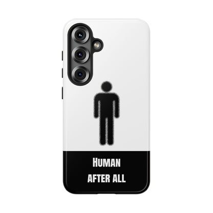 Human After All Tough Phone Case