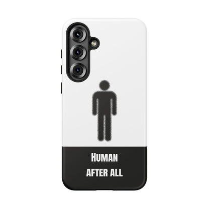 Human After All Tough Phone Case