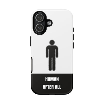 Human After All Tough Phone Case