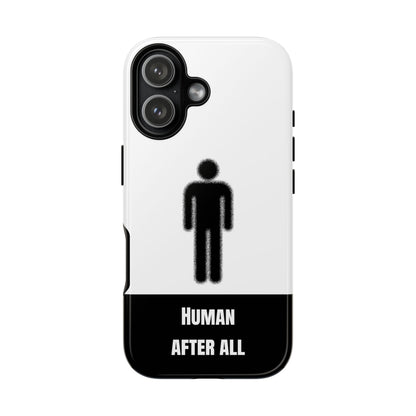 Human After All Tough Phone Case
