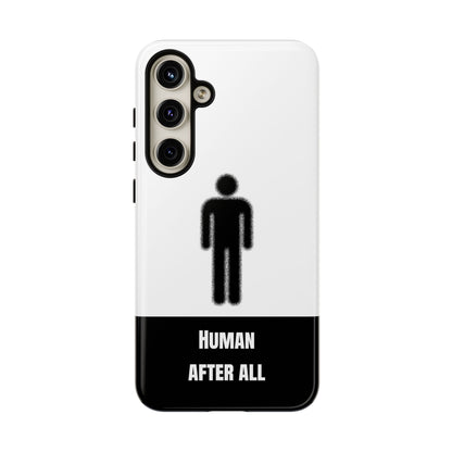Human After All Tough Phone Case