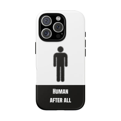 Human After All Tough Phone Case